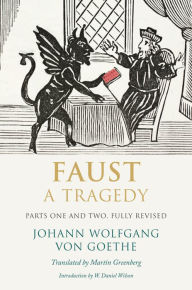 Title: Faust: A Tragedy, Parts One and Two, Fully Revised, Author: Johann Wolfgang von Goethe