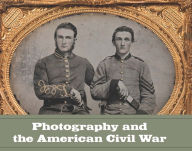 Photography and the American Civil War