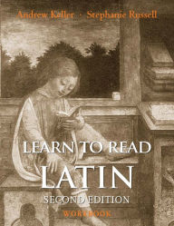 Title: Learn to Read Latin, Second Edition (Workbook) / Edition 2, Author: Andrew Keller