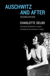 Title: Auschwitz and After: Second Edition, Author: Charlotte Delbo