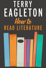 Title: How to Read Literature, Author: Terry Eagleton Terry