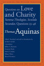 Questions on Love and Charity: Summa Theologiae, Secunda Secundae, Questions 23-46