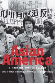 Title: Asian America: A Primary Source Reader, Author: Cathy J. Schlund-Vials