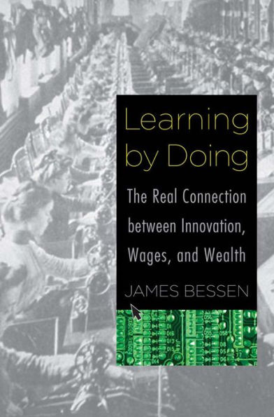 Learning by Doing: The Real Connection between Innovation, Wages, and Wealth