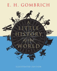 Title: A Little History of the World: Illustrated Edition, Author: E. H. Gombrich