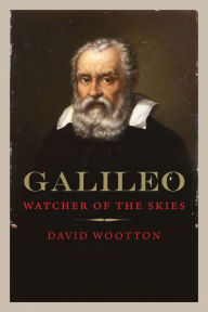 Title: Galileo: Watcher of the Skies, Author: David Wootton