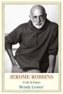 Jerome Robbins: A Life in Dance