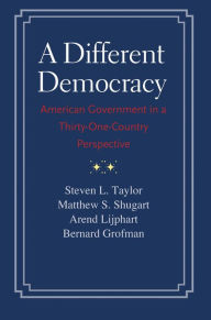 Title: A Different Democracy: American Government in a 31-Country Perspective, Author: Steven L. Taylor