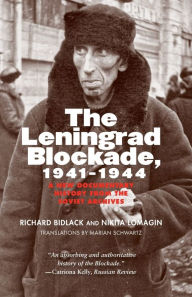 Title: The Leningrad Blockade, 1941-1944: A New Documentary History from the Soviet Archives, Author: Richard Bidlack