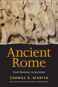 Title: Ancient Rome: From Romulus to Justinian, Author: Thomas R. Martin