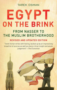 Title: Egypt on the Brink: From Nasser to the Muslim Brotherhood, Revised and Updated, Author: Tarek Osman