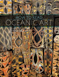 Title: How to Read Oceanic Art, Author: Eric Kjellgren