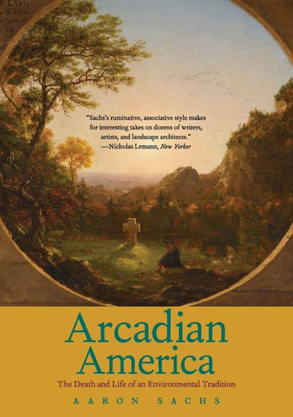 Arcadian America: The Death and Life of an Environmental Tradition