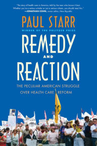 Remedy and Reaction: The Peculiar American Struggle over Health Care Reform, Revised Edition