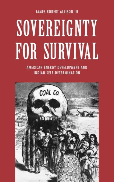 Sovereignty for Survival: American Energy Development and Indian Self-Determination