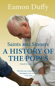 Title: Saints and Sinners: A History of the Popes; Fourth Edition, Author: Eamon Duffy