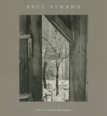 Paul Strand: Master of Modern Photography