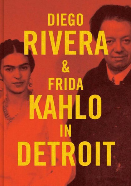 Diego Rivera and Frida Kahlo in Detroit