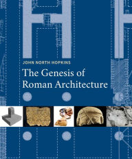 Title: The Genesis of Roman Architecture, Author: John North Hopkins