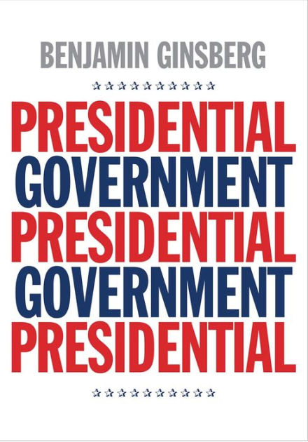 presidential-government-by-benjamin-ginsberg-ebook-barnes-noble