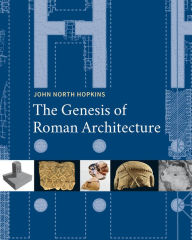 Title: The Genesis of Roman Architecture, Author: John North Hopkins