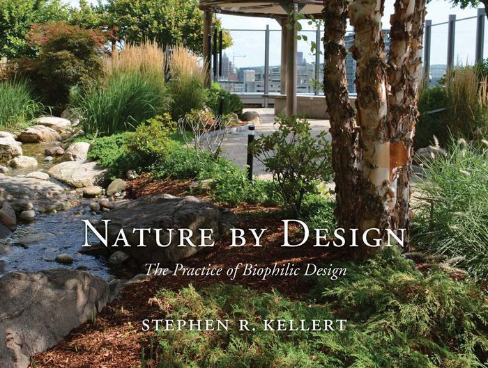 Nature by Design: The Practice of Biophilic Design by Stephen R