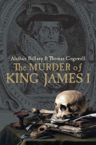 Title: The Murder of King James I, Author: Alastair Bellany