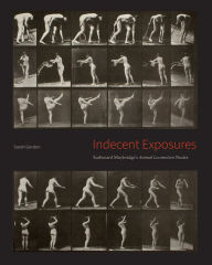 Title: Indecent Exposures: Eadweard Muybridge's 
