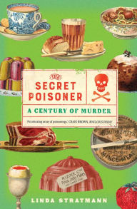 Title: The Secret Poisoner: A Century of Murder, Author: Linda Stratmann