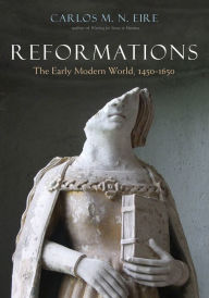 Title: Reformations: The Early Modern World, 1450-1650, Author: Carlos M. N. Eire
