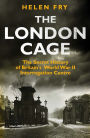 The London Cage: The Secret History of Britain's World War II Interrogation Centre