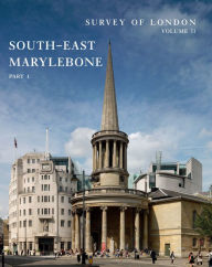 Title: Survey of London: South-East Marylebone: Volumes 51 and 52, Author: Philip Temple