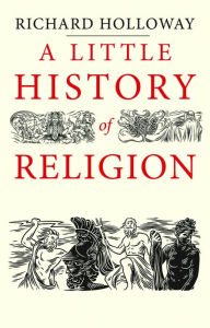 Title: A Little History of Religion, Author: Richard Holloway
