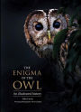 The Enigma of the Owl: An Illustrated Natural History