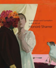 Title: Subversion and Surrealism in the Art of Honoré Sharrer, Author: Sarah Burns