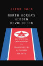 North Korea's Hidden Revolution: How the Information Underground Is Transforming a Closed Society