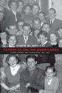 Catholics on the Barricades: Poland, France, and