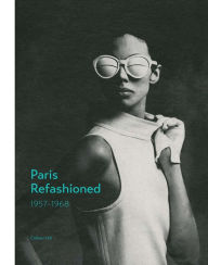 Title: Paris Refashioned, 1957-1968, Author: Colleen Hill