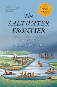 Title: The Saltwater Frontier: Indians and the Contest for the American Coast, Author: Andrew Lipman