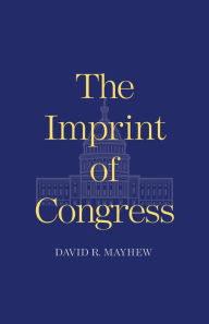 Title: The Imprint of Congress, Author: David R. Mayhew