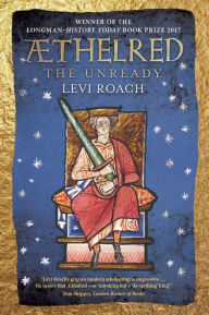 Title: Æthelred: The Unready, Author: Levi Roach