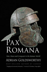 Title: Pax Romana: War, Peace and Conquest in the Roman World, Author: Adrian Goldsworthy