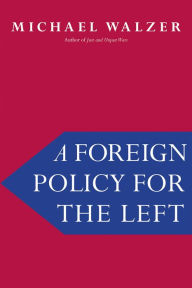 Title: A Foreign Policy for the Left, Author: Michael Walzer