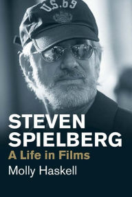 Title: Steven Spielberg: A Life in Films, Author: Molly Haskell