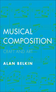 Title: Musical Composition: Craft and Art, Author: Alan Belkin