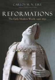 Title: Reformations: The Early Modern World, 1450-1650, Author: Carlos M. N. Eire