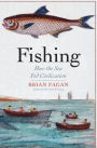 Fishing: How the Sea Fed Civilization