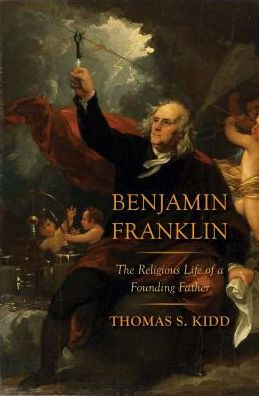 Benjamin Franklin The Religious Life Of A Founding Father By
