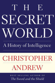 Title: The Secret World: A History of Intelligence, Author: Christopher Andrew