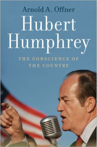 Title: Hubert Humphrey: The Conscience of the Country, Author: Arnold A. Offner